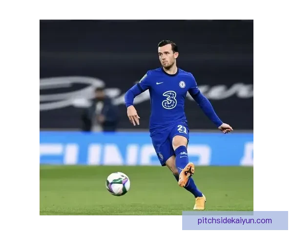 奇尔韦尔边后卫风格备受关注，助攻能力与防守表现相辅相成